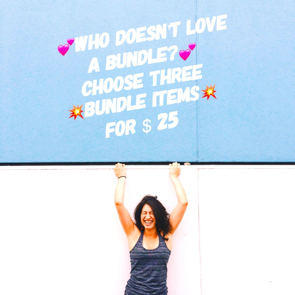 Choose three 💥 Bundle items 💥 For $25